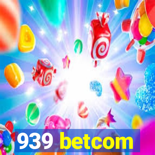 939 betcom